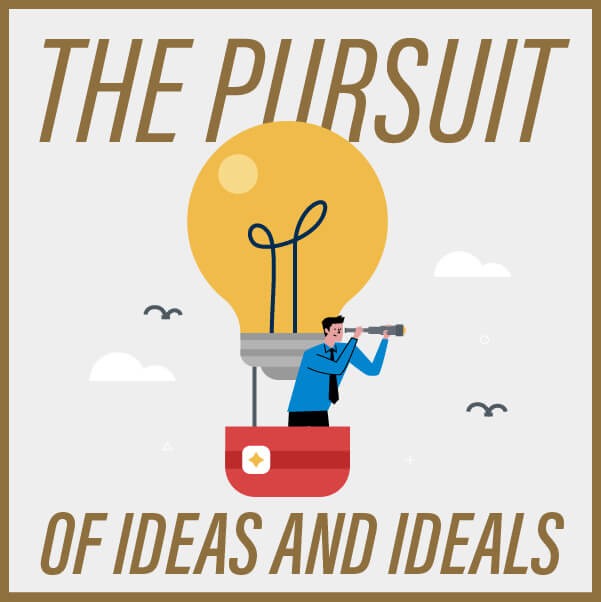 The Pursuit of Ideas and Ideals