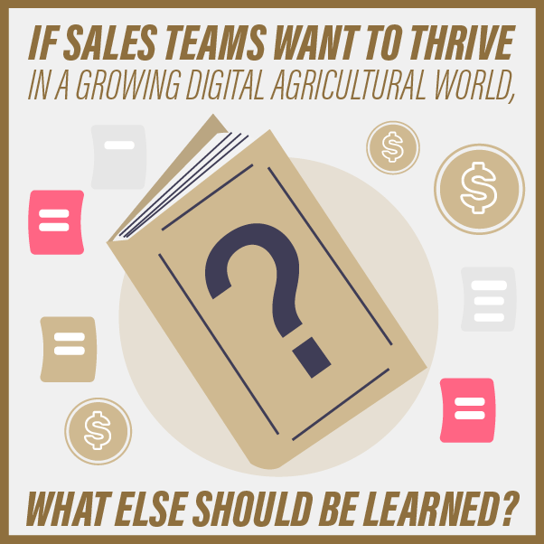 If Sales Teams Want to Thrive in a Growing Digital Agricultural World, What Else Should be Learned?