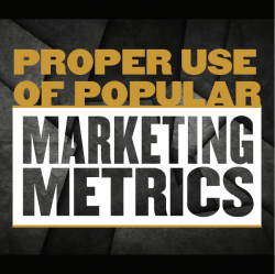 Proper Use of Popular Marketing Metrics