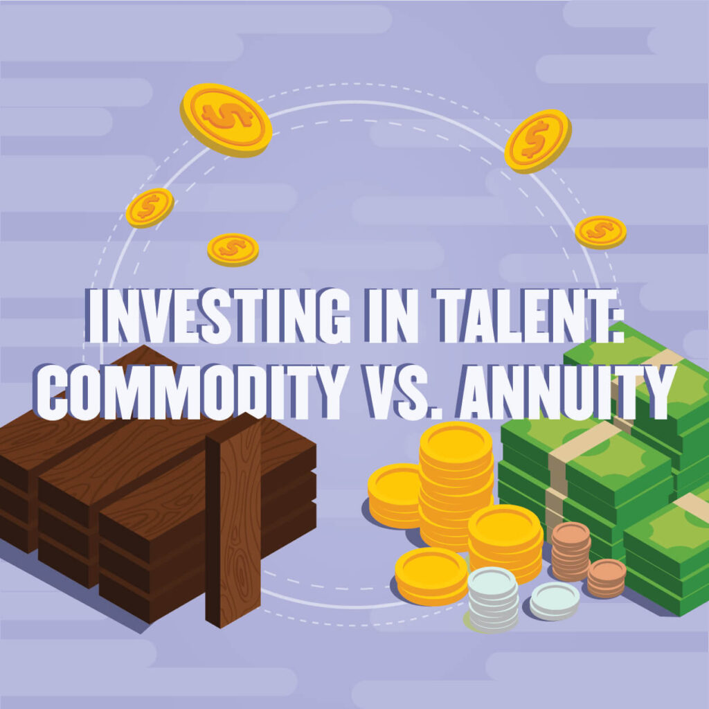 Investing in Talent: Commodity vs. Annuity