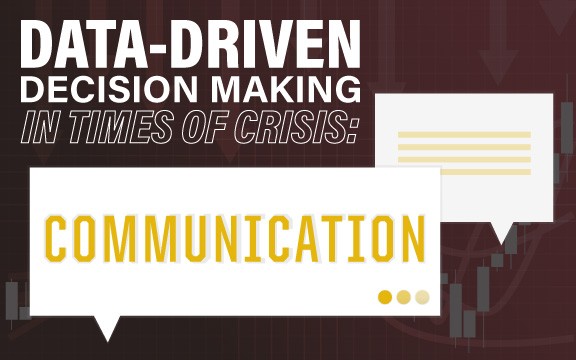 Data-Driven Decision Making in Times of Crisis: Communication