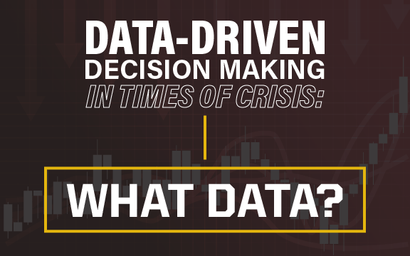 Data-Driven Decision Making in Times of Crisis: What Data?