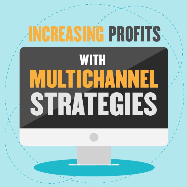 Increasing Profits with Multichannel Strategies
