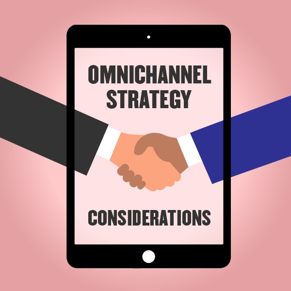 Omnichannel Strategy Considerations