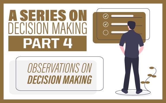 A Series on Decision Making Part 3: How Senior Execs Approach Decision Making: Observations on Decision Making