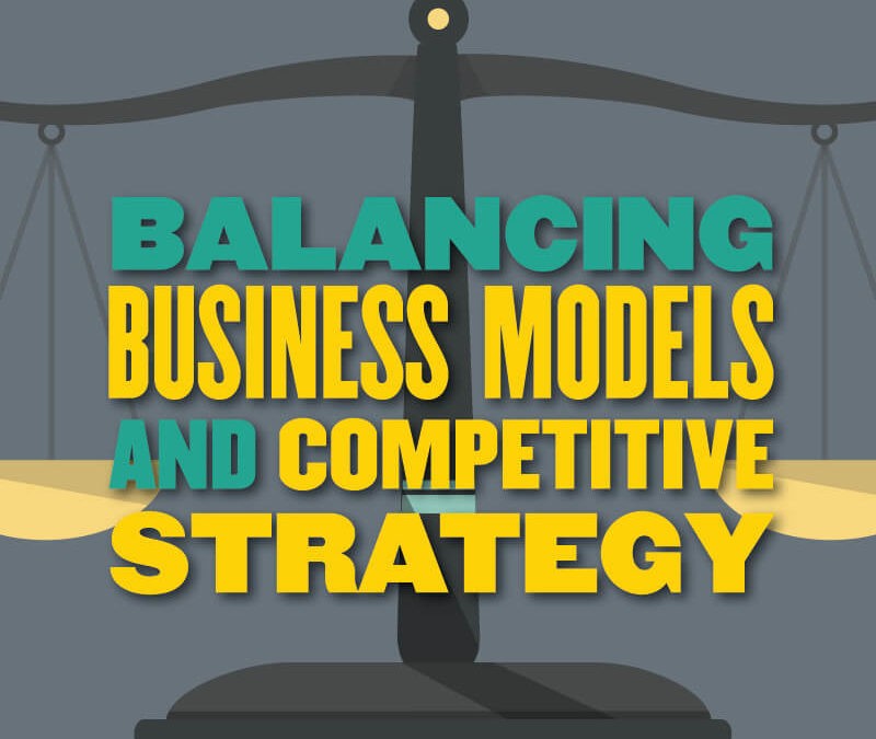 Balancing Business Models and Competitive Strategy
