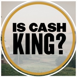 Is Cash King?